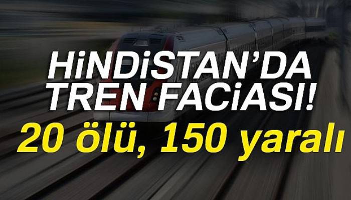 Hindistan'da tren raydan çıktı: 20 ölü, 150 yaralı