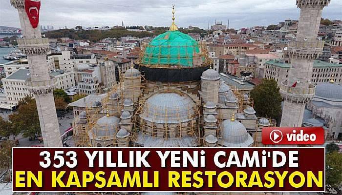 353 yıllık Yeni Cami'de en kapsamlı restorasyon