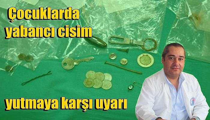  Çocuklarda yabancı cisim yutmaya karşı uyarı