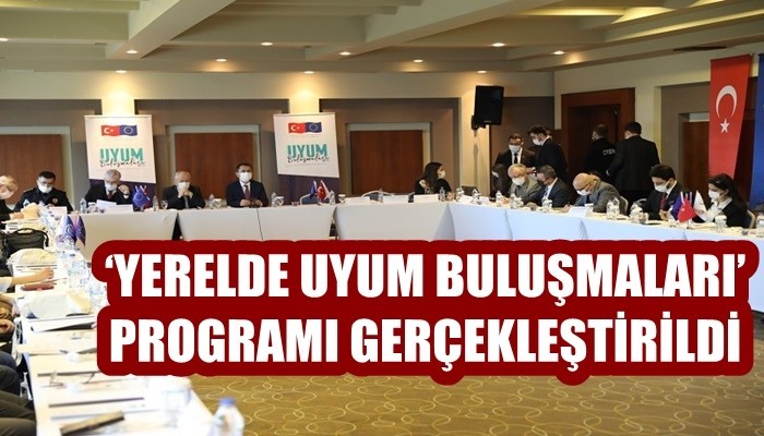 ‘Yerelde Uyum Buluşmaları’ Programı Gerçekleştirildi