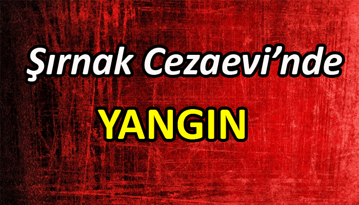 Şırnak Cezaevi'nde yangın