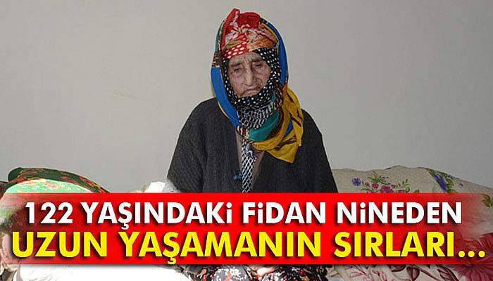 122 yaşındaki Fidan nineden uzun yaşamanın sırları...