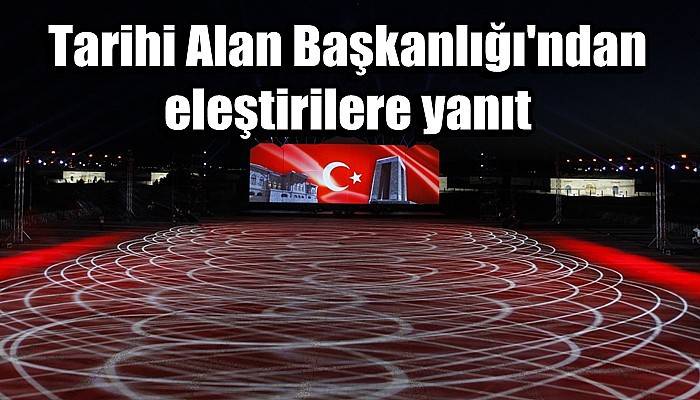 Tarihi Alan Başkanlığı'ndan eleştirilere yanıt