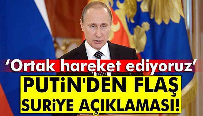 Putin'den flaş Suriye açıklaması