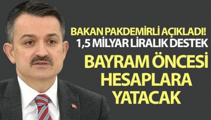 Bakan Pakdemirli: 'Üreticilere bayram öncesi 1,5 milyar lirayı aşkın ödeme yapacağız'