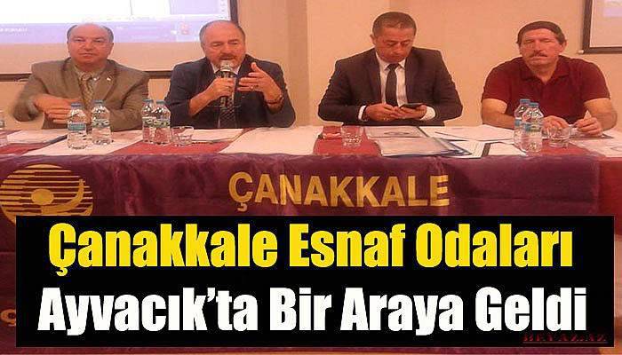 Çanakkale Esnaf Odaları Ayvacık’ta Bir Araya Geldi