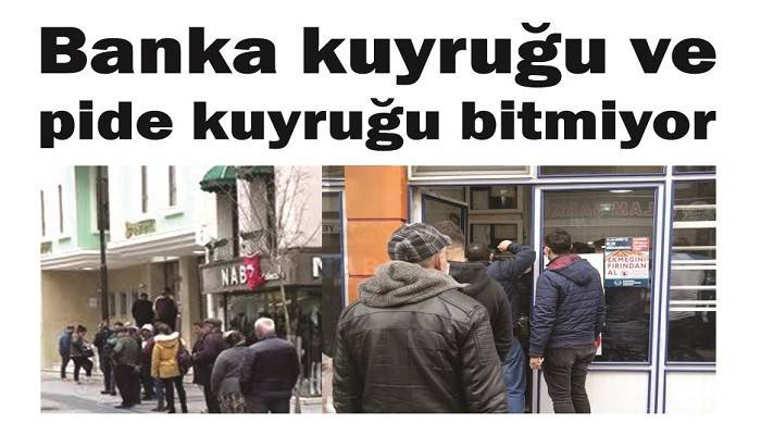 Banka kuyruğu ve pide kuyruğu bitmiyor