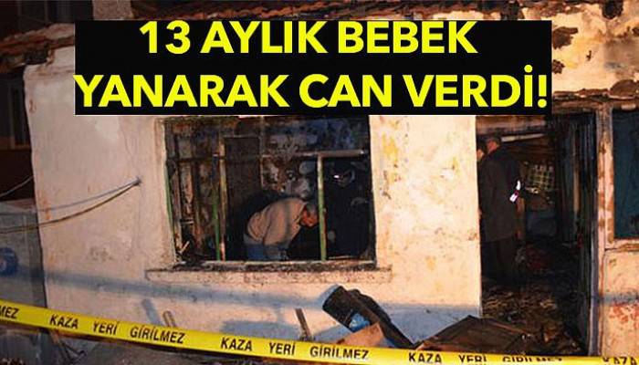 Çanakkale'de 13 aylık bebek yanarak can verdi! / video