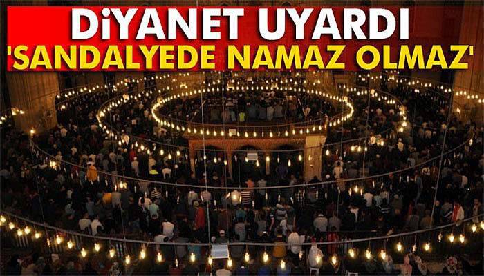 'Sandalyede namaz olmaz'