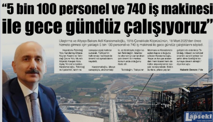 “5 bin 100 personel ve 740 iş makinesi ile gece gündüz çalışıyoruz”