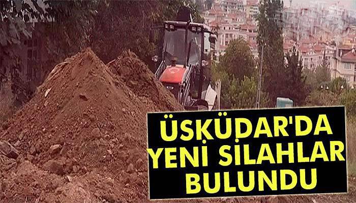 Üsküdar'da yeni silahlar bulundu