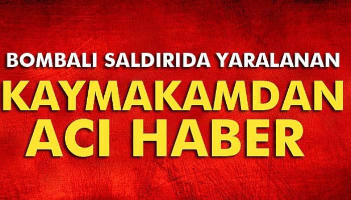 Kaymakamdan acı haber