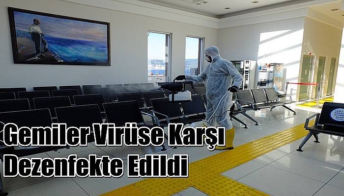 Gemiler Virüse Karşı Dezenfekte Edildi