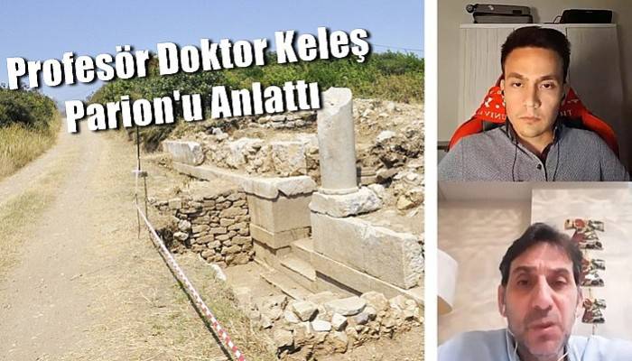 Profesör Doktor Keleş Parion'u Anlattı