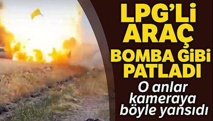 Diyarbakır'da alev alan LPG'li araç bomba gibi patladı