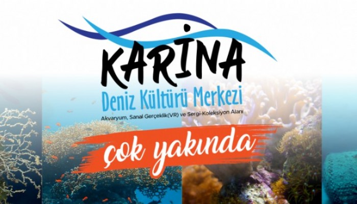 ‘Karina Deniz Kültürü Merkezi’ çok yakında açılıyor