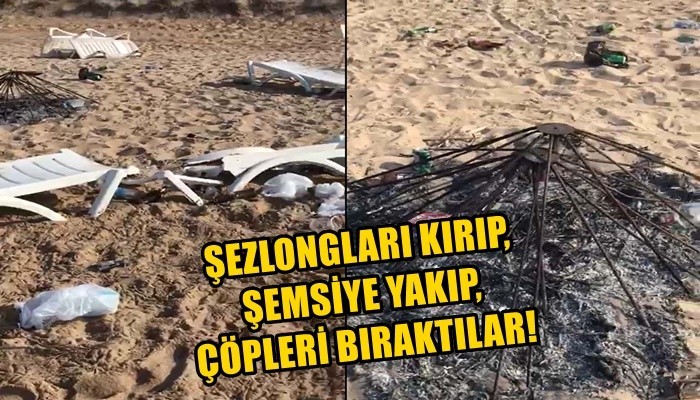 Bozcaada sahilindeki partide şezlongları kırıp, şemsiye yakıp, çöpleri bıraktılar