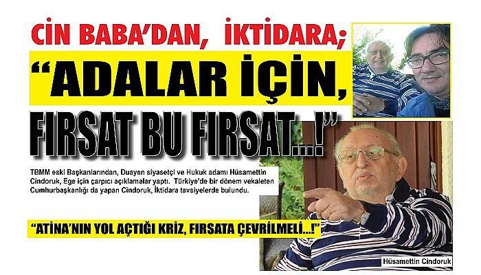 ‘CİN BABA’DAN,  İKTİDARA; 'ADALAR İÇİN, FIRSAT BU FIRSAT…!'