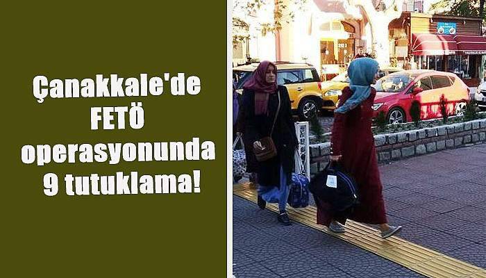 FETÖ operasyonunda 9 tutuklama!