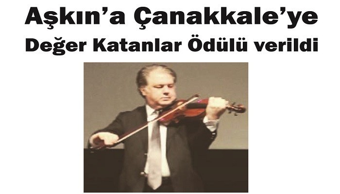 Aşkın’a Çanakkale’ye Değer Katanlar Ödülü verildi
