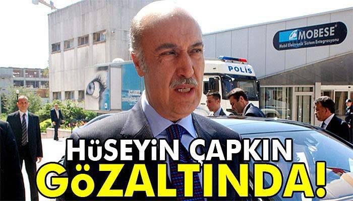 Hüseyin Çapkın FETÖ'den gözaltında