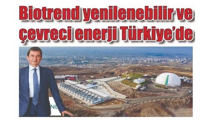 DOĞANLAR HOLDİNG ENERJİDE HALKA AÇILDI: Biotrend yenilenebilir ve çevreci enerji Türkiye’de