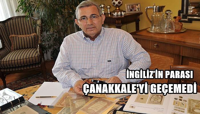 İngiliz’in Parası Da Çanakkale'yi Geçemedi