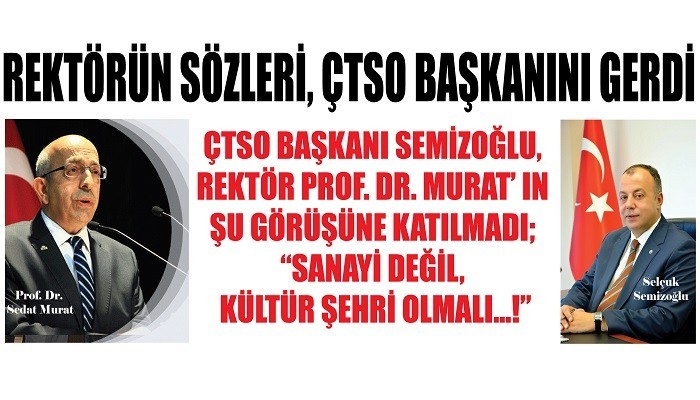 REKTÖRÜN SÖZLERİ, ÇTSO BAŞKANI’ NI GERDİ