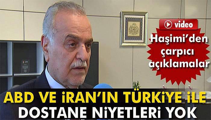 Tarık El Haşimi: ABD ve İran’ın Türkiye’yle dostane niyetleri yok