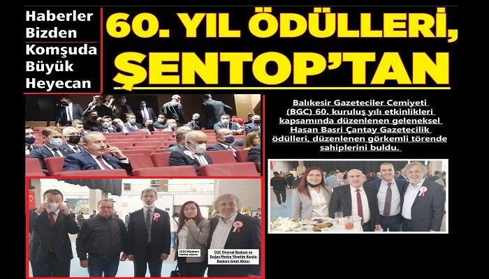 HABERLER BİZDEN KOMŞUDA BÜYÜK HEYECAN 60. YIL ÖDÜLLERİ, ŞENTOP’TAN