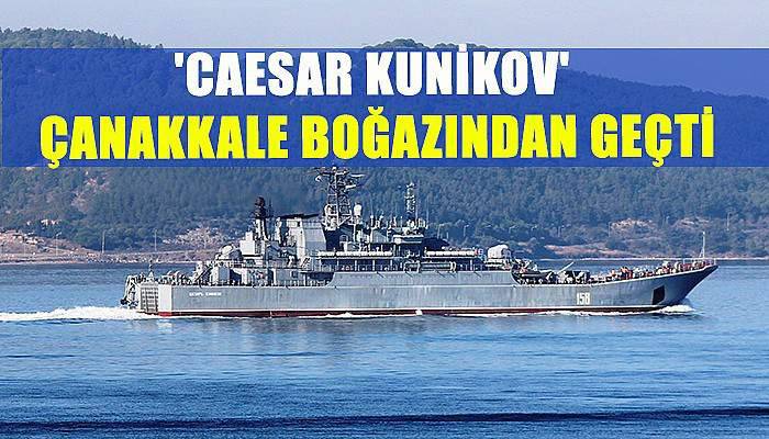 'Caesar Kunikov' Çanakkale boğazından geçti