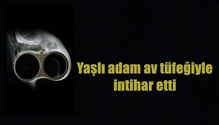 Yaşlı adam av tüfeğiyle intihar etti