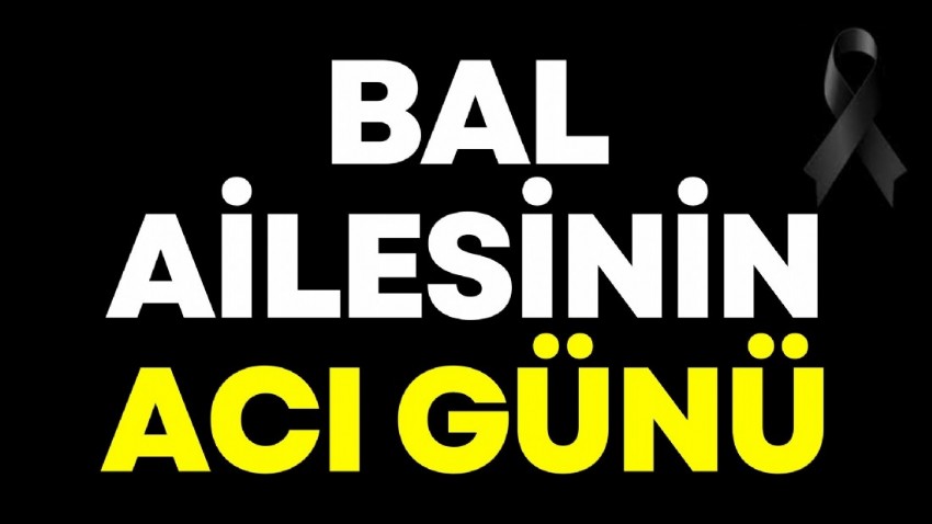 Bal ailesinin acı günü