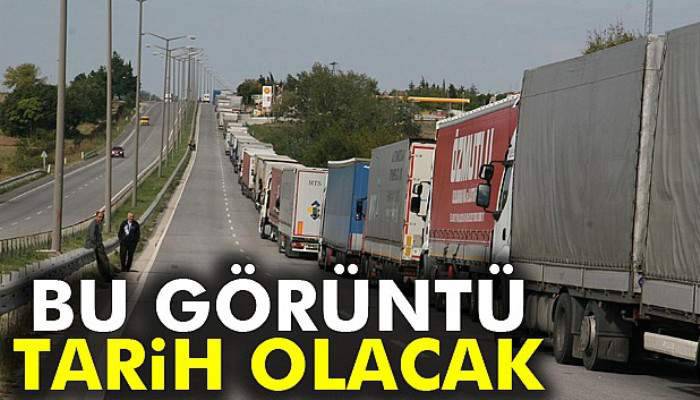  TIR kuyruğu tarih olacak 