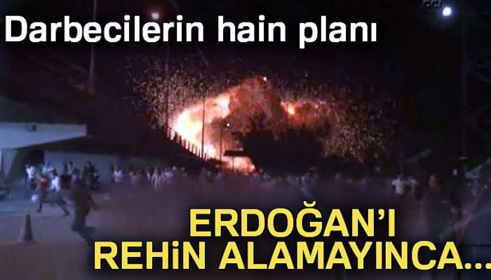 Darbecilerin hain planı: Erdoğan’ı rehin alamayınca...