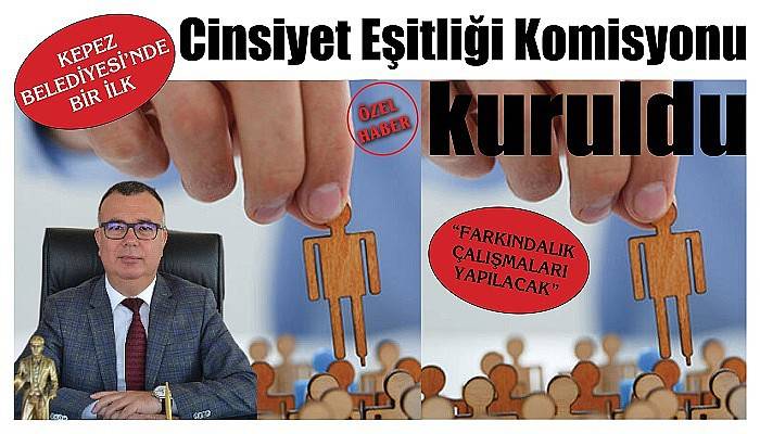 “FARKINDALIK ÇALIŞMALARI YAPILACAK” KEPEZ BELEDİYESİ’NDE BİR İLK