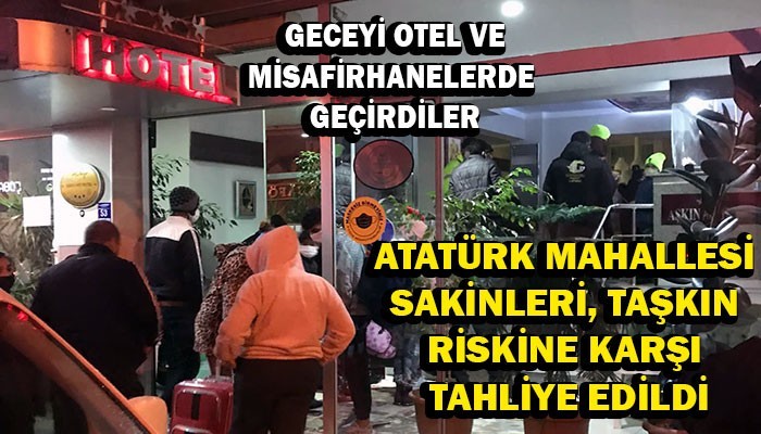 Taşkın Riskine Karşı Tahliye Edildiler