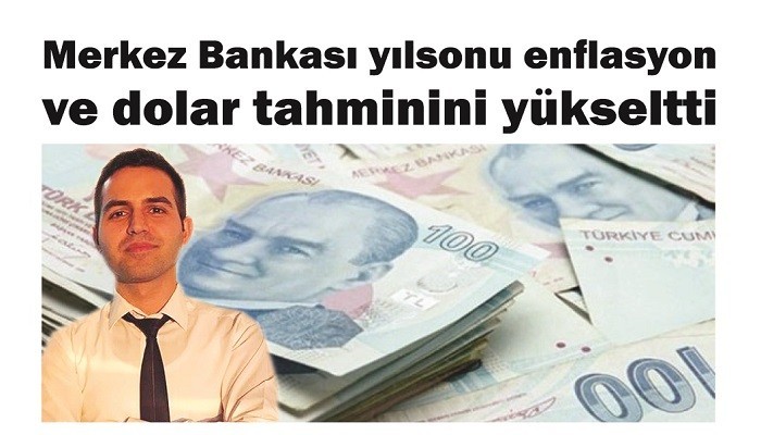 Merkez Bankası yıl sonu enflasyon ve dolar tahminini yükseltti