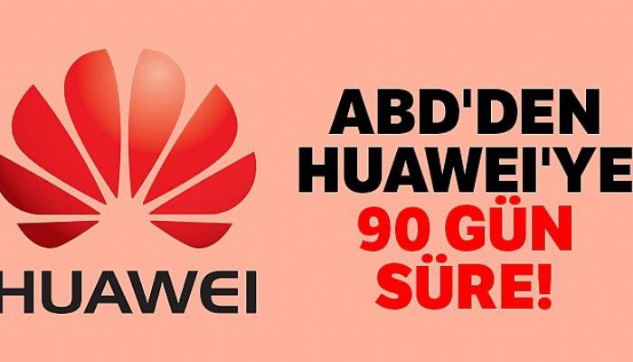 ABD'den Huawei'ye 90 gün süre