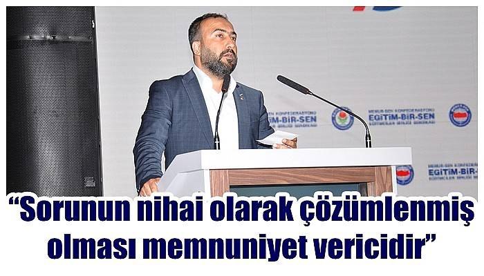 'Sorunun nihai olarak çözümlenmiş olması memnuniyet vericidir'