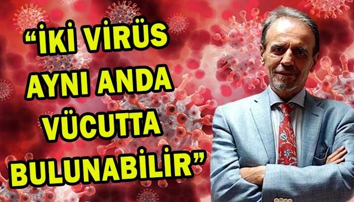 “İki virüs aynı anda vücutta bulunabilir” (VİDEO)