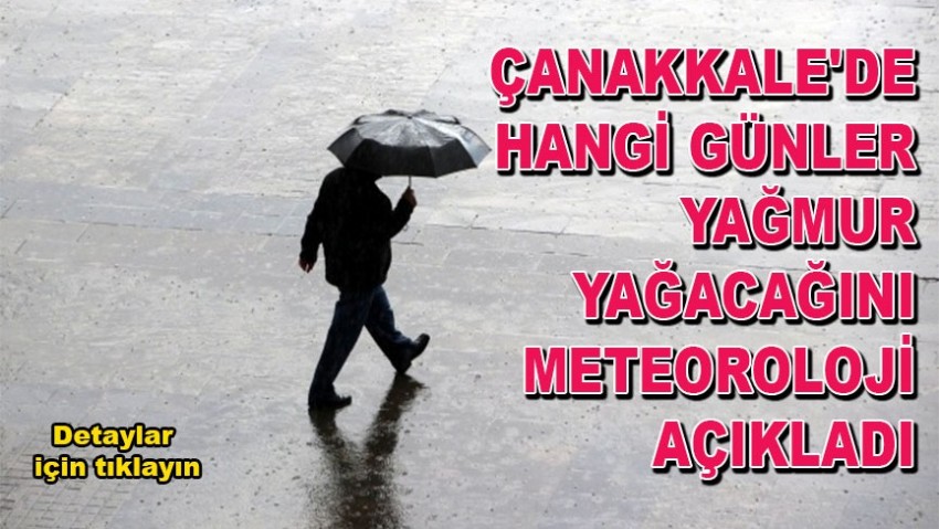 Çanakkale'de hangi günler yağmur yağacağını meteoroloji açıkladı!