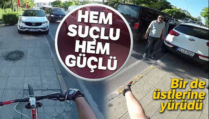 Otomobilini kaldırıma park eden sürücü, tepki gösteren bisikletlilerin üzerine yürüdü