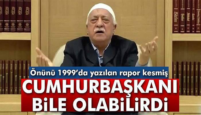 Gülen, Cumhurbaşkanı bile olabilirdi