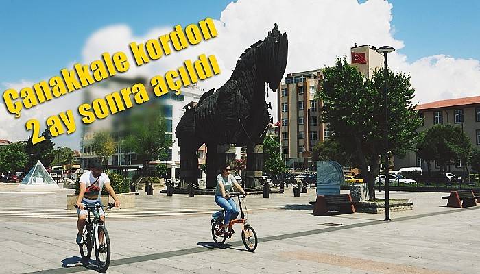 Çanakkale kordon 2 ay sonra açıldı