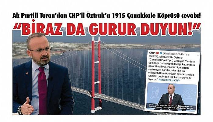 Ak Partili Turan’dan CHP’li Öztrak’a 1915 Çanakkale Köprüsü cevabı!