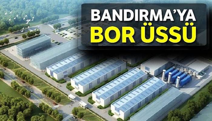 Bandırma'ya bor üssü