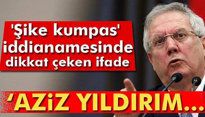  'Şike kumpas' iddianamesinde dikkat çeken ifade