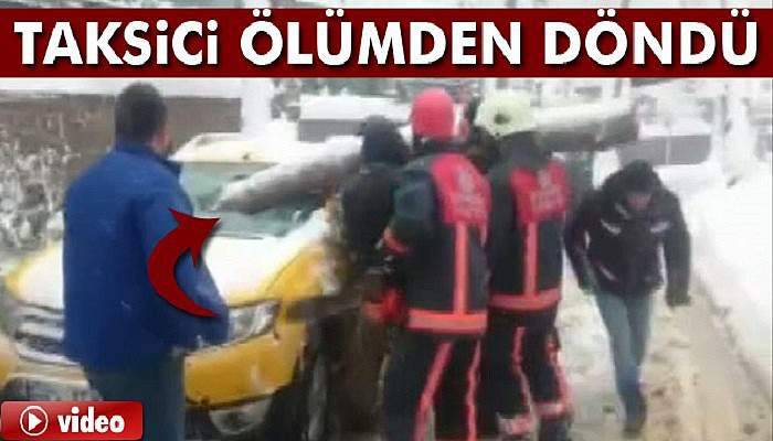Taksici ölümden döndü