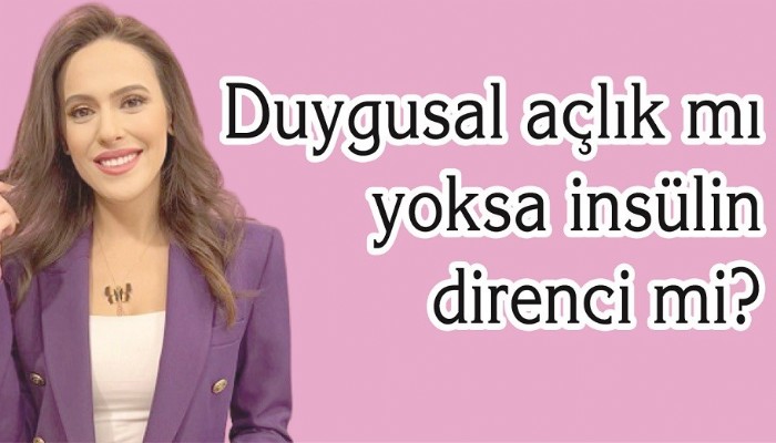 Duygusal açlık mı yoksa insülin direnci mi?